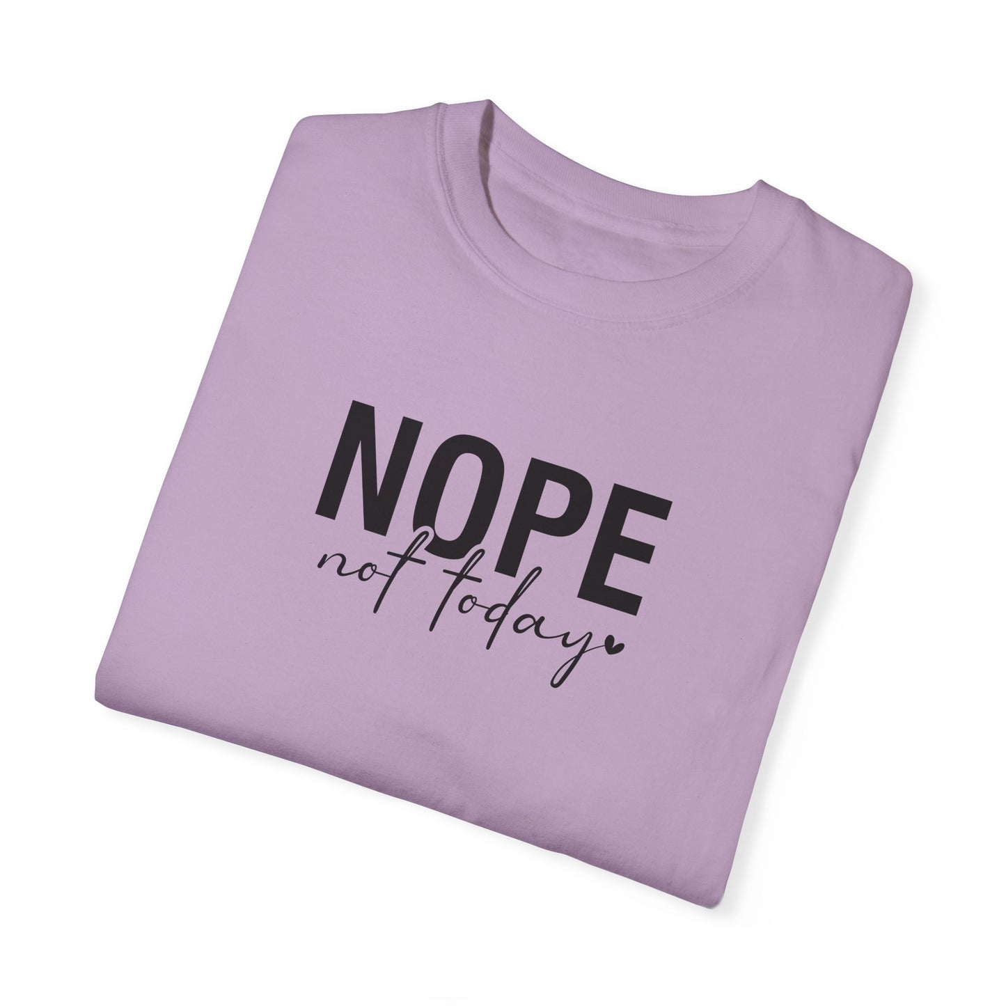 Nope not Today Shirt, Comfort Colors T-Shirt, Cute Comfort Colors Shirt