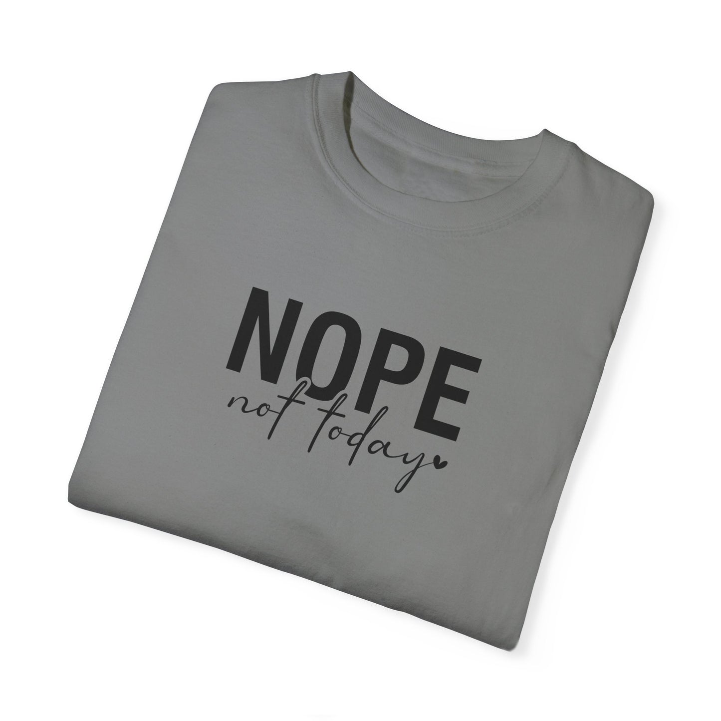 Nope not Today Shirt, Comfort Colors T-Shirt, Cute Comfort Colors Shirt