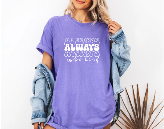 Always be Kind Shirt, Comfort Colors T-Shirt