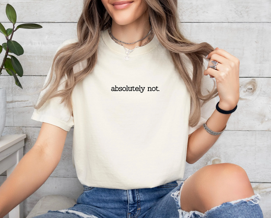 Absolutely Not Comfort Colors T-Shirt