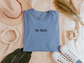 Be Kind Comfort Colors T-shirt, Comfort Color 1717, Sleep Shirt, Comfy Tee