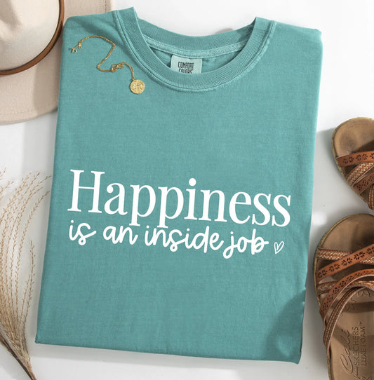 Happiness is an Inside Job Shirt, Comfort Colors T-shirt, Cute Comfort Colors Shirt