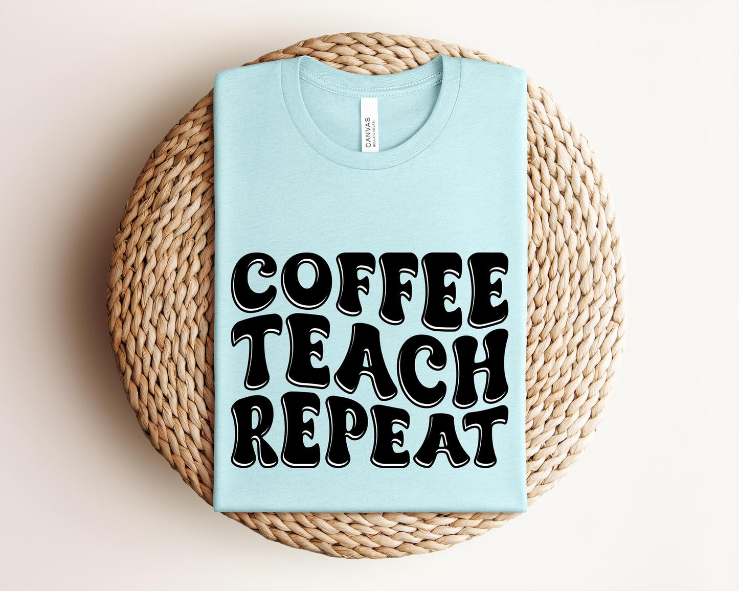 Coffee Teach Repeat Shirt, Bella Canvas Shirt, Teacher Shirt