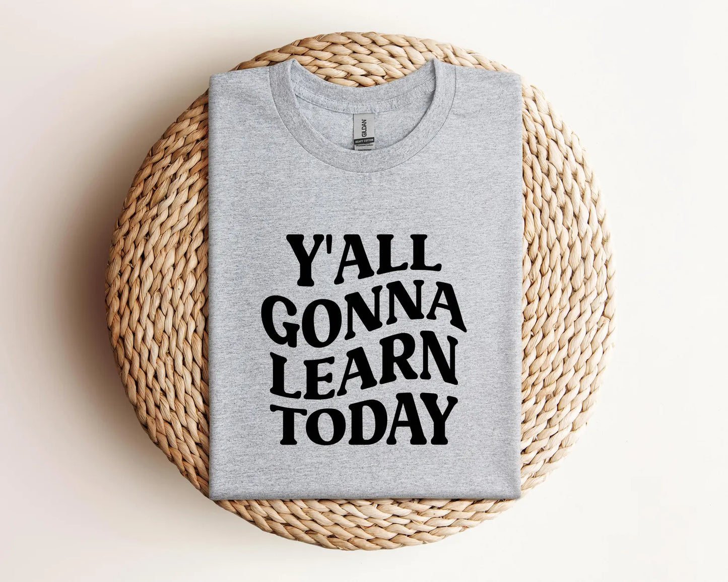 Y'all Gonna Learn Today Shirt, Gildan T-Shirt, Teacher Shirt, Funny Teacher Shirt, Cute Teacher Shirt