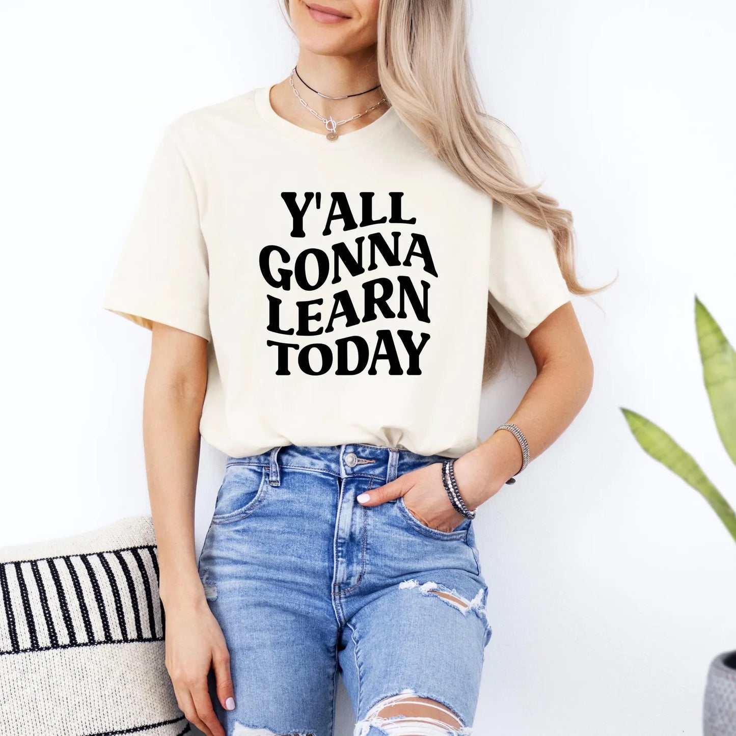 Y'all Gonna Learn Today Shirt, Bella Canvas T-Shirt, Teacher Shirt