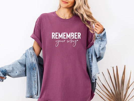 Remember Your Why Shirt, Comfort Colors T-Shirt, Cute Comfort Colors Shirt, Motivational Shirt