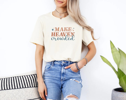 Make Heaven Crowded Shirt, Bella Canvas T-Shirt, Religious Shirt, Heaven Shirt