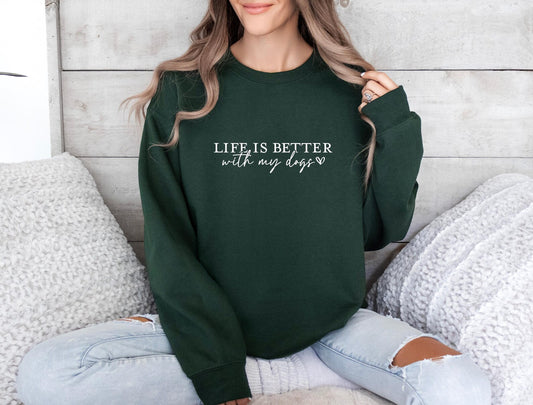 Life is Better with Dogs Sweatshirt, Gildan, Life is Better with my Dogs, Cute Dog Sweatshirt