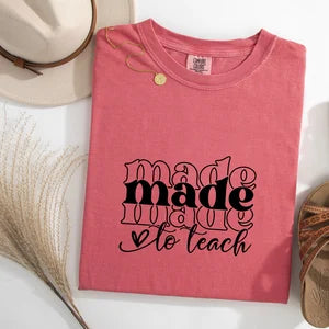 Made to Teach Comfort Colors T-shirt