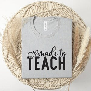 Made to Teach Bella Canvas T-Shirt, Teacher Shirt