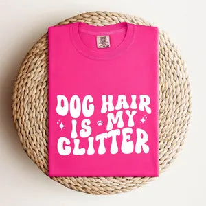 Dog Hair is my Glitter Comfort Colors Shirt