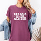 Cat Hair is my Glitter, Comfort Colors T-shirt, Cat Lover Shirt, Cat Hair Glitter, Cat Fur is my Glitter