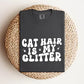 Cat Hair is my Glitter, Comfort Colors T-shirt, Cat Lover Shirt, Cat Hair Glitter, Cat Fur is my Glitter