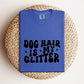 Dog Hair is my Glitter, Comfort Colors T-shirt